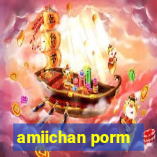 amiichan porm